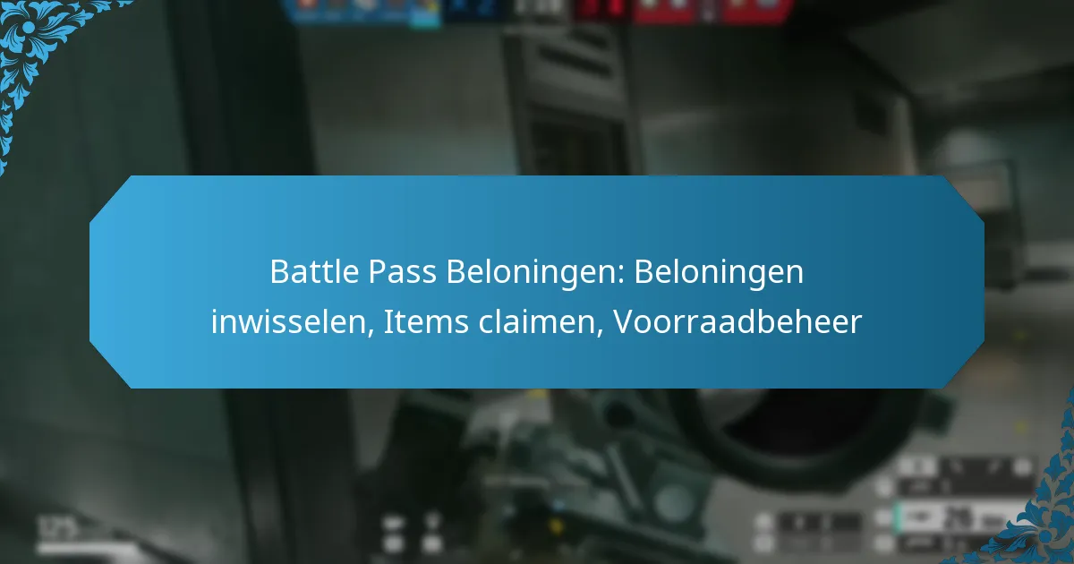 Battle Pass Beloningen: Beloningen inwisselen, Items claimen, Voorraadbeheer