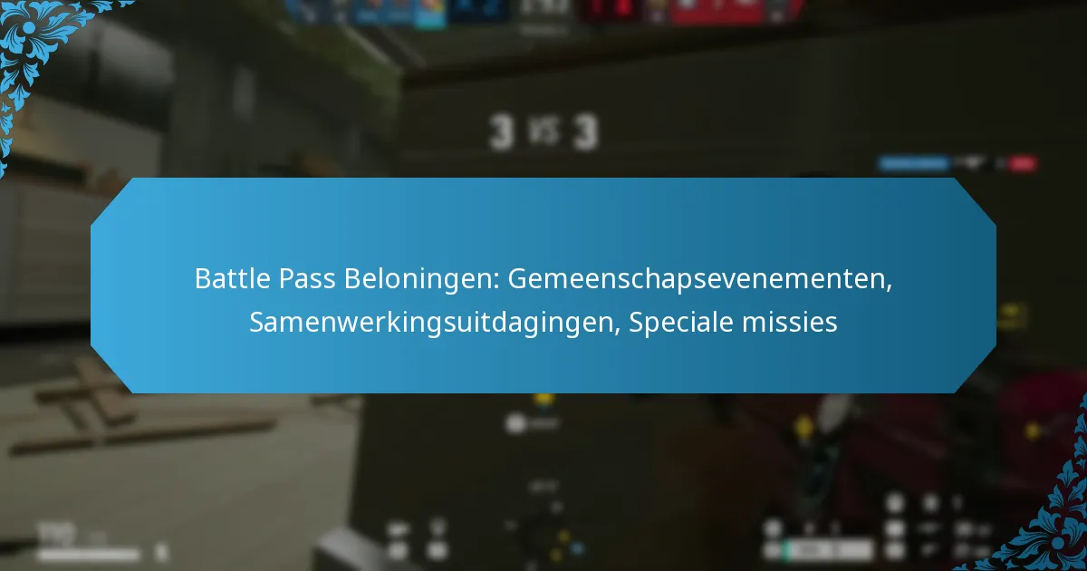 Battle Pass Beloningen: Gemeenschapsevenementen, Samenwerkingsuitdagingen, Speciale missies
