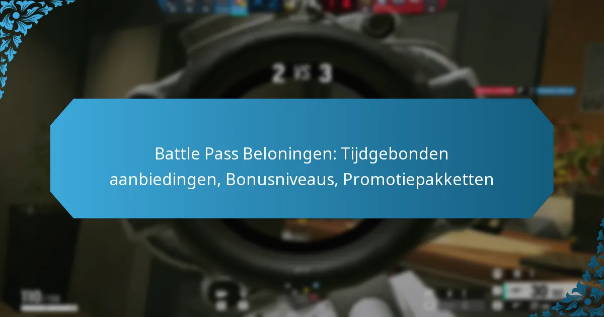 Battle Pass Beloningen: Tijdgebonden aanbiedingen, Bonusniveaus, Promotiepakketten