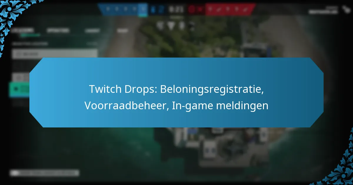 Twitch Drops: Beloningsregistratie, Voorraadbeheer, In-game meldingen