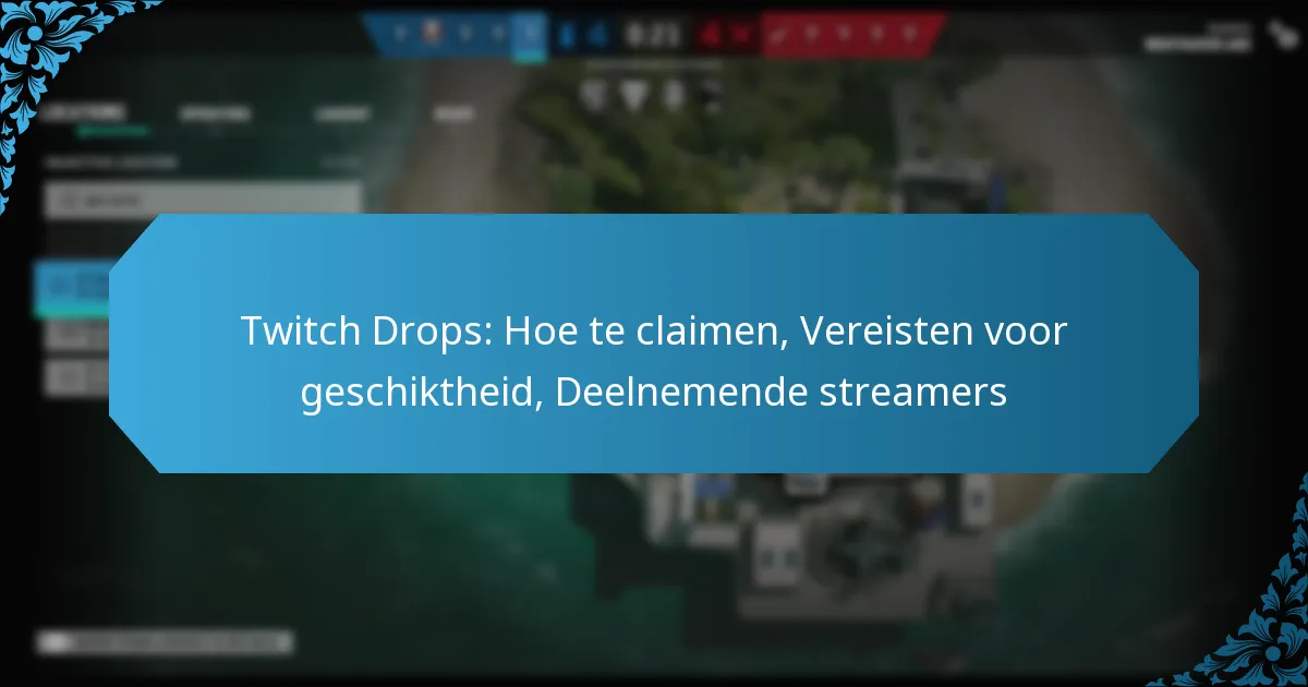 Twitch Drops: Hoe te claimen, Vereisten voor geschiktheid, Deelnemende streamers