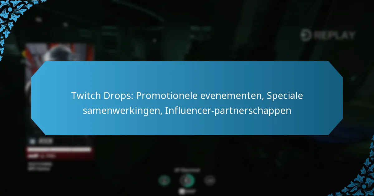 Twitch Drops: Promotionele evenementen, Speciale samenwerkingen, Influencer-partnerschappen