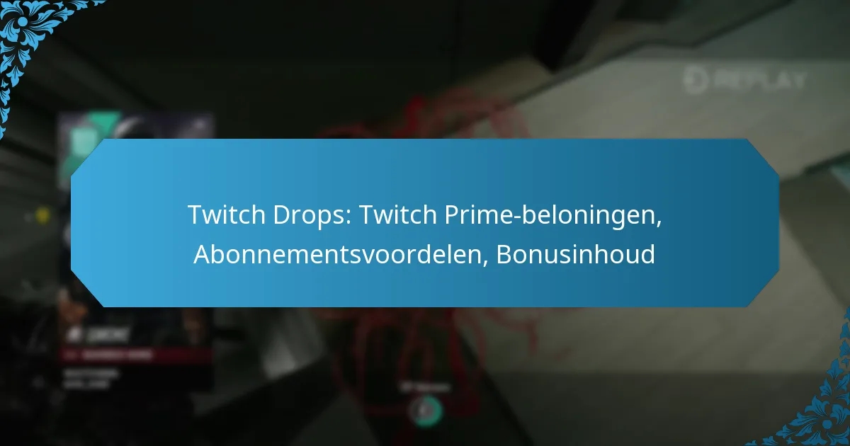 Twitch Drops: Twitch Prime-beloningen, Abonnementsvoordelen, Bonusinhoud