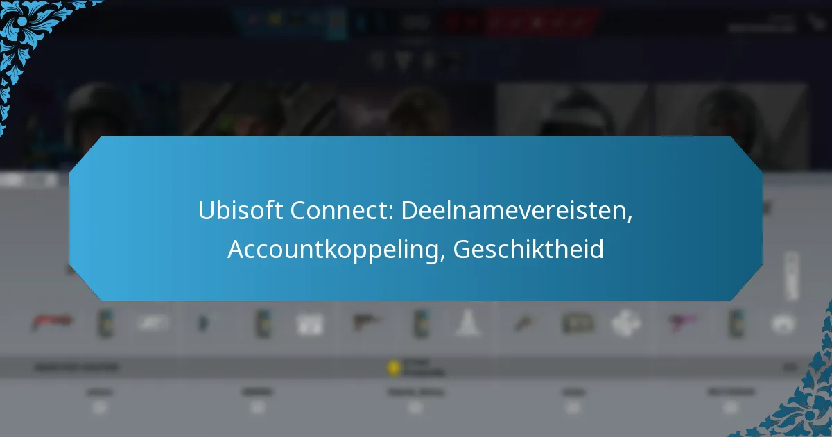 Ubisoft Connect: Deelnamevereisten, Accountkoppeling, Geschiktheid