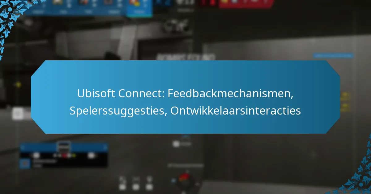 Ubisoft Connect: Feedbackmechanismen, Spelerssuggesties, Ontwikkelaarsinteracties