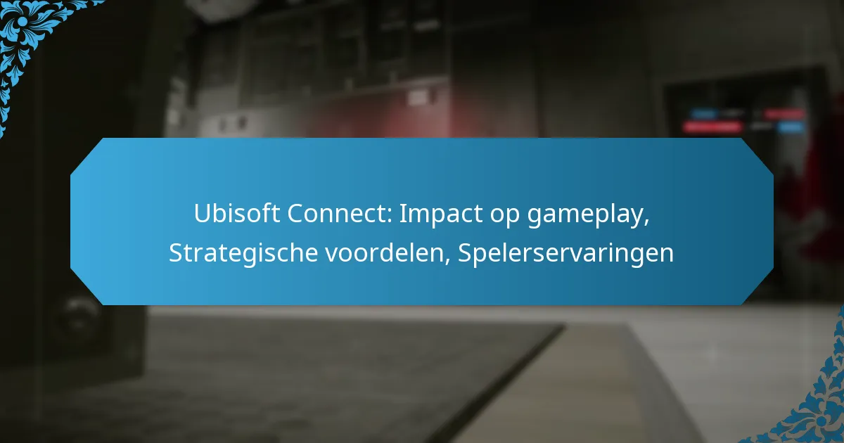 Ubisoft Connect: Impact op gameplay, Strategische voordelen, Spelerservaringen