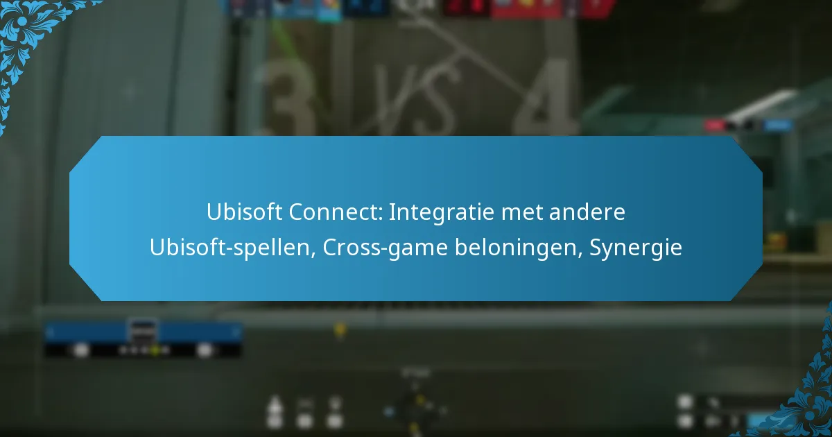 Ubisoft Connect: Integratie met andere Ubisoft-spellen, Cross-game beloningen, Synergie