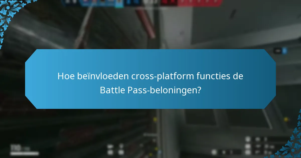 Hoe beïnvloeden cross-platform functies de Battle Pass-beloningen?