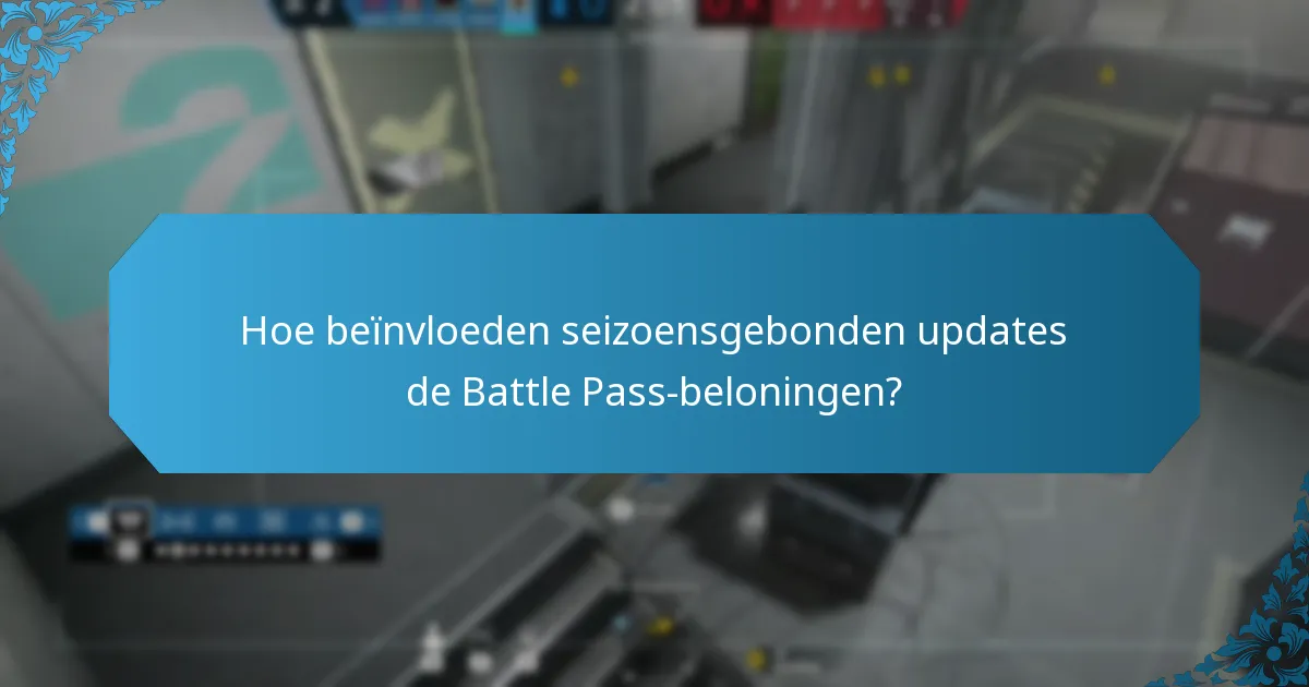 Hoe beïnvloeden seizoensgebonden updates de Battle Pass-beloningen?