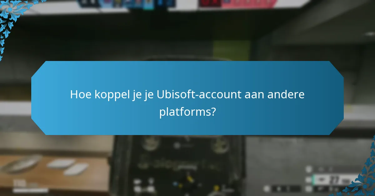 Hoe koppel je je Ubisoft-account aan andere platforms?