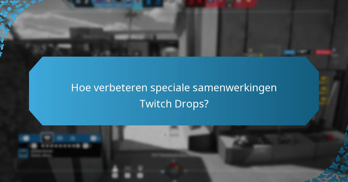 Hoe verbeteren speciale samenwerkingen Twitch Drops?