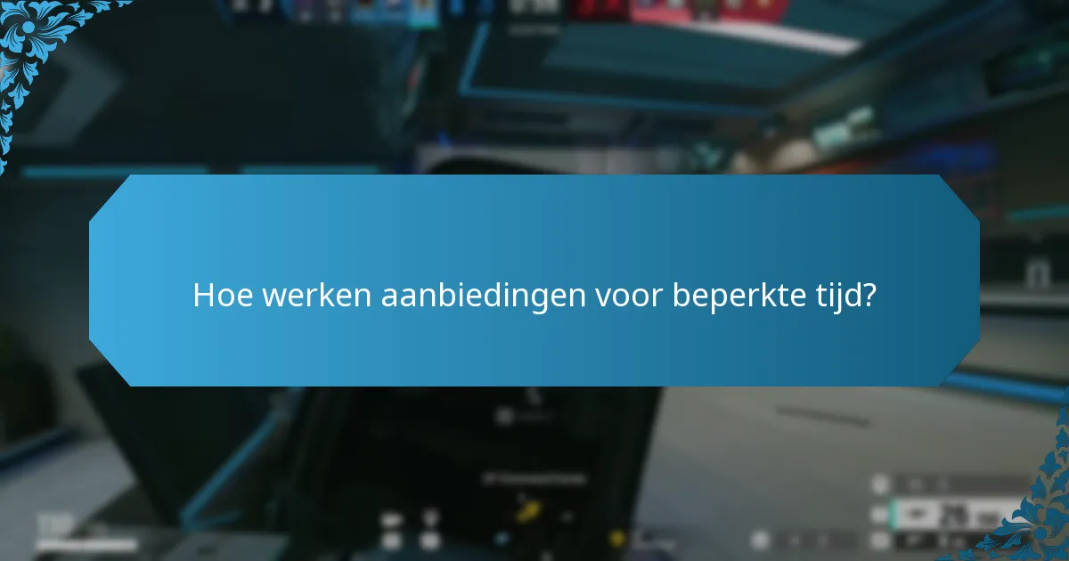 Hoe werken aanbiedingen voor beperkte tijd?