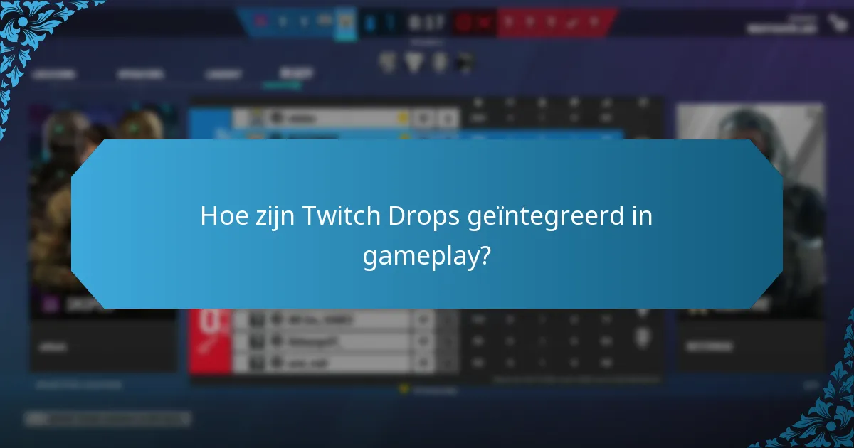Wat zijn de belangrijkste live evenementen met Twitch Drops?