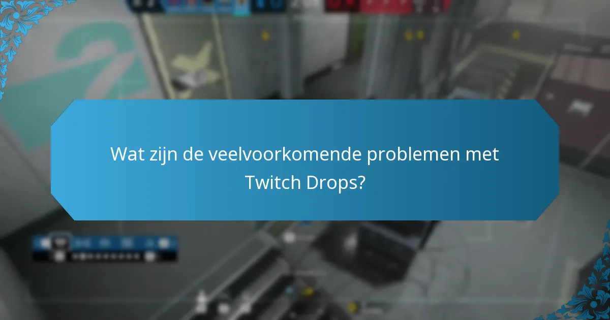 Welke tips kunnen mijn Twitch Drops-ervaring verbeteren?