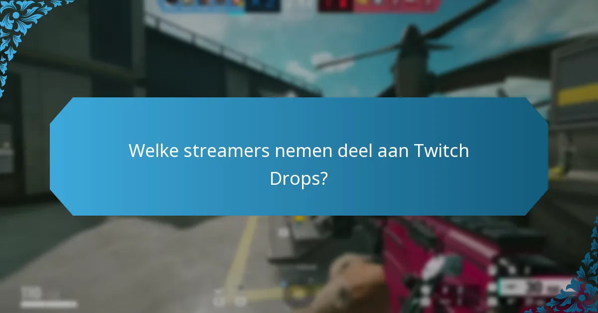 Wat zijn de veelvoorkomende problemen met Twitch Drops?